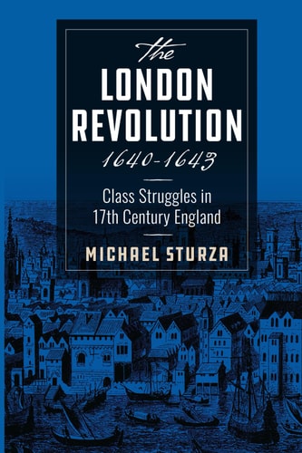 The London Revolution 1640-1643 Class Struggles in 17th Century England
