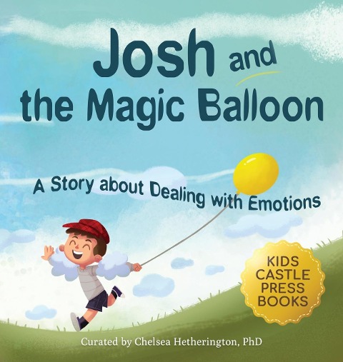 Josh And The Magic Balloon: A Childrens Book About Anger Management, Emotional Management, and Making Good Choices | Dealing with Social Issues