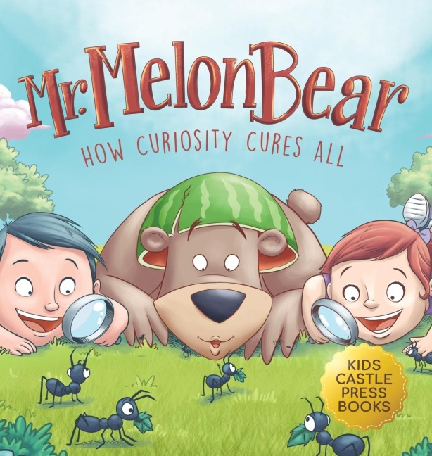 Mr. Melon Bear: How Curiosity Cures All: A fun and heart-warming Childrens story that teaches kids about creative problem-solving (enhances creativity, problem-solving, critical thinking skills, and more)