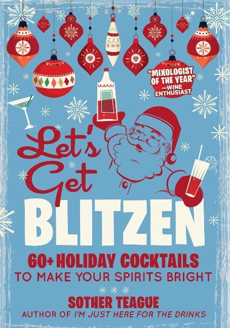 Lets Get Blitzen: 60+ Holiday Cocktails to Make Your Spirits Bright