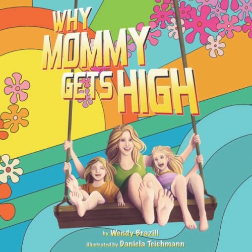 Why Mommy Gets High A Conversation Started for Parents Who Smoke Pot