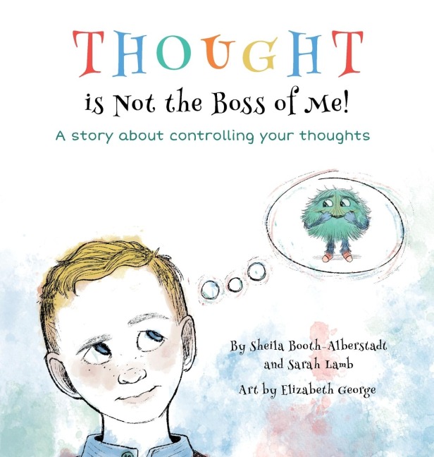 Thought is Not the Boss of Me!: A story about controlling your thoughts