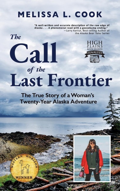 The Call of the Last Frontier: The True Story of a Womans Twenty-Year Alaska Adventure