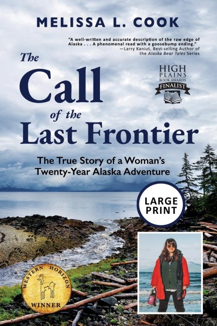 The Call of the Last Frontier: The True Story of a Womans Twenty-Year Alaska Adventure