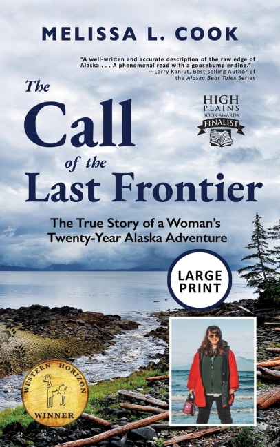 The Call of the Last Frontier: The True Story of a Womans Twenty-Year Alaska Adventure