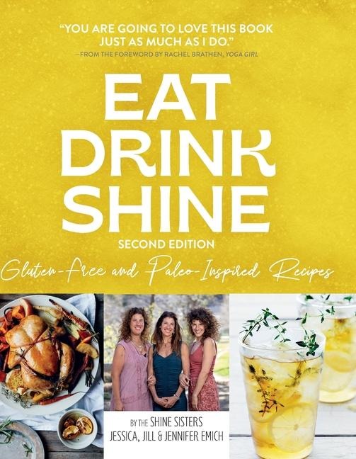 Eat Drink Shine: Gluten-free and Paleo-Inspired Recipes