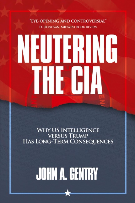 Neutering the CIA: Why US Intelligence Versus Trump Has Long-Term Consequences