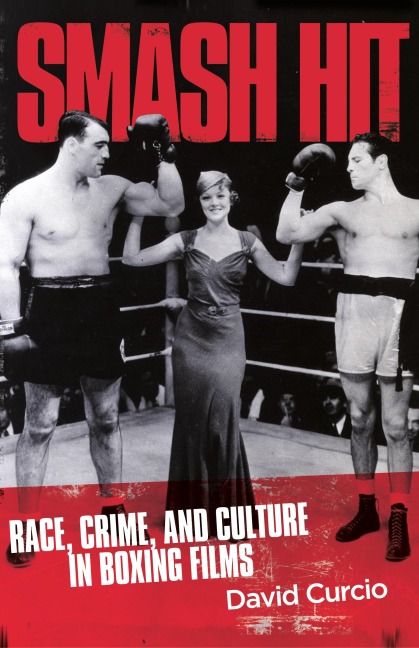 Smash Hit: Race, Crime, and Culture in Boxing Films