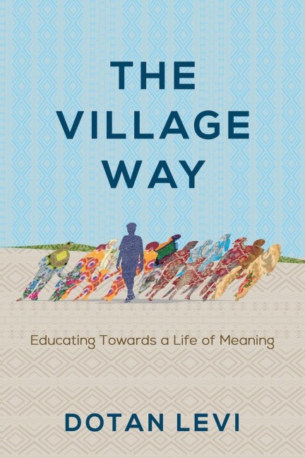 The Village Way: Educating Towards a Life of Meaning