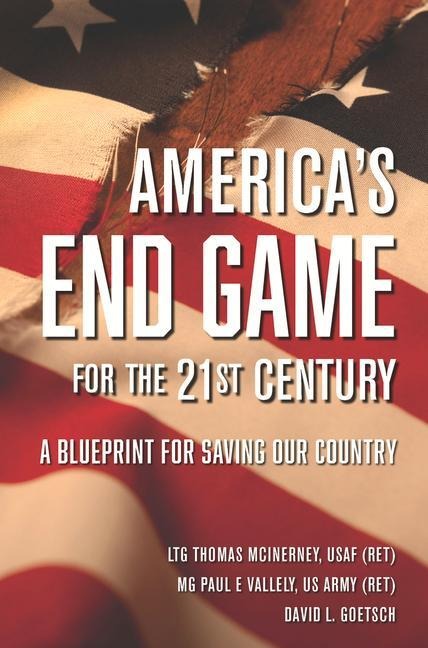 Americas End Game for the 21st Century: A Blueprint for Saving Our Country