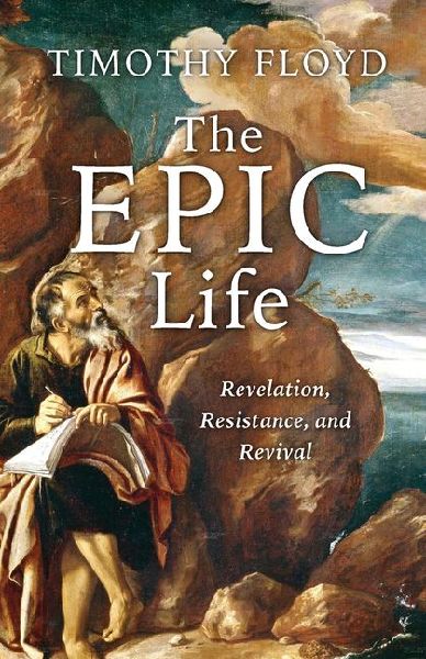 The Epic Life: Revelation, Resistance, and Revival