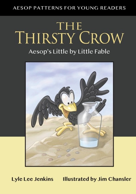 The Thirsty Crow: Aesops Little by Little Fable