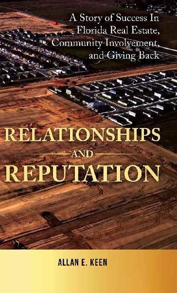 Relationships and Reputation: A Story of Success in Florida Real Estate, Community Involvement, and Giving Back