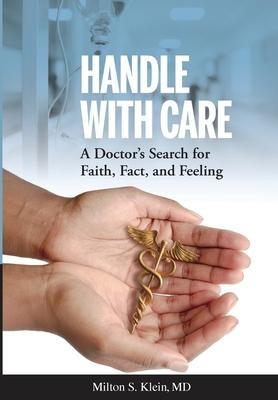 Handle with Care: A Doctors Search for Faith, Fact, and Feeling