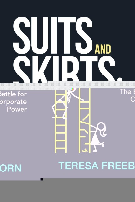 Suits and Skirts: Game On! The Battle for Corporate Power
