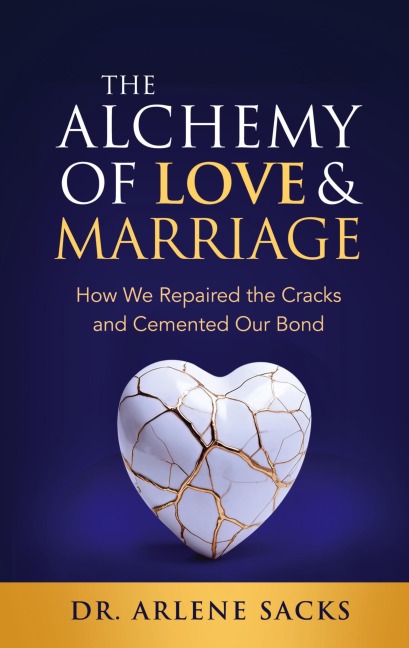 The Alchemy of Love & Marriage: How We Repaired the Cracks and Cemented Our Bond