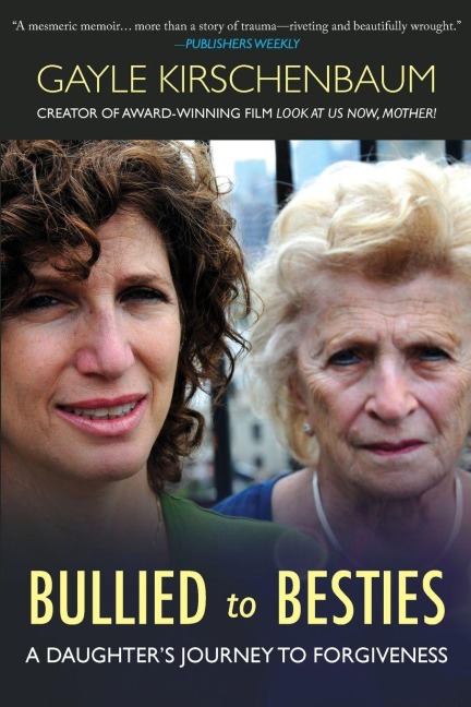 Bullied to Besties: A Daughters Journey To Forgiveness