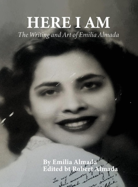 Here I Am: The Writing and Art of Emilia Almada