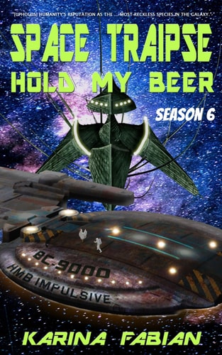 Space Traipse Hold My Beer: Season Six
