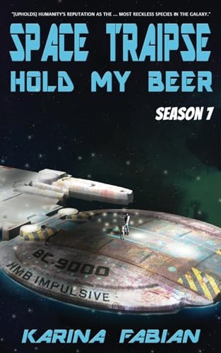Space Traipse: Hold My Beer Season Seven