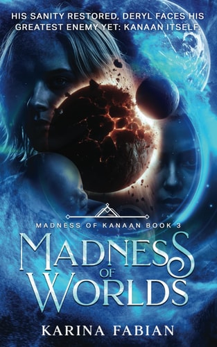 Madness of Worlds Book 3 in Madness of Kanaan