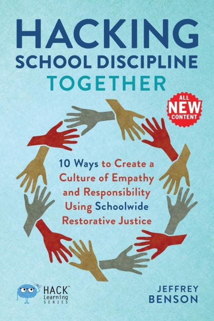 Hacking School Discipline Together: 10 Ways to Create a Culture of Empathy and Responsibility Using Schoolwide Restorative  Justice