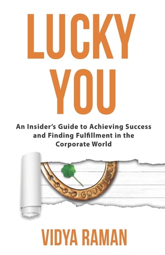 Lucky You An Insider's Guide to Achieving Success and Finding Fulfillment in the Corporate World