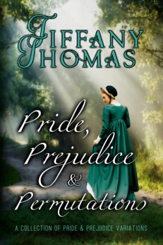 Pride, Prejudice, and Permutations A Collection of Pride & Prejudice Variations