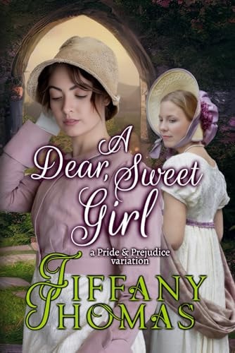 A Dear, Sweet Girl A Pride & Prejudice Variation