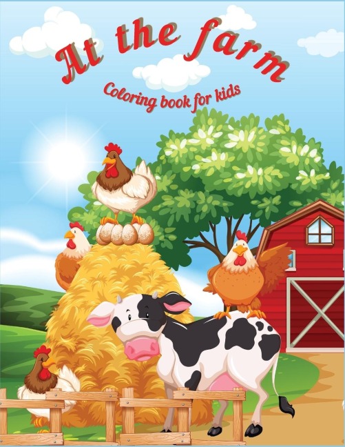 AT THE FARM: Fun Educational Coloring Book for Learning Animals ¿ for Kids Ages 3-6 ¿ Preschool, Kindergarten and Homeschooling
