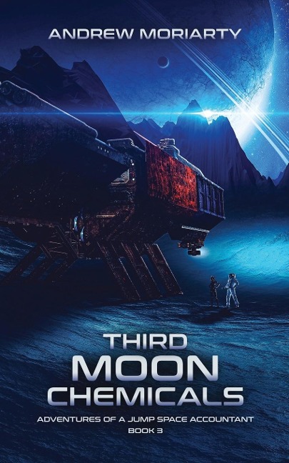 Third Moon Chemicals: Adventures of a Jump Space Accountant Book 3