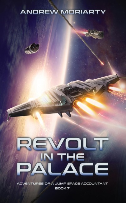 Revolt in the Palace: Adventures of Jump Space Accountant Book 7