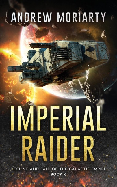 Imperial Raider: Decline and Fall of the Galactic Empire Book 6