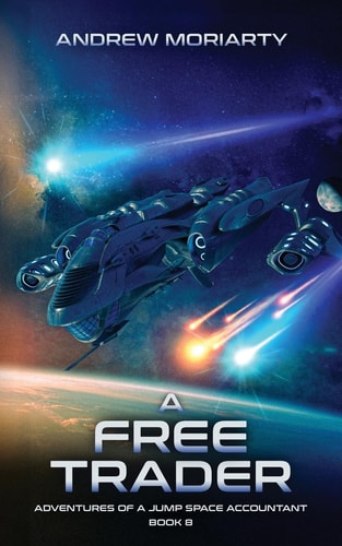 A Free Trader Adventures of a Jump Space Accountant Book 8