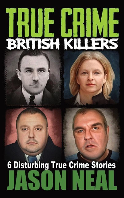 True Crime British Killers - A Prequel: Six Disturbing Stories of some of the UKs Most Brutal Killers