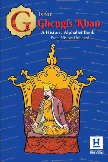 G is for Genghis Khan: A Historic Alphabet