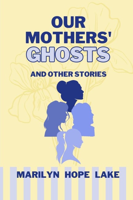 Our Mothers Ghosts: and other stories