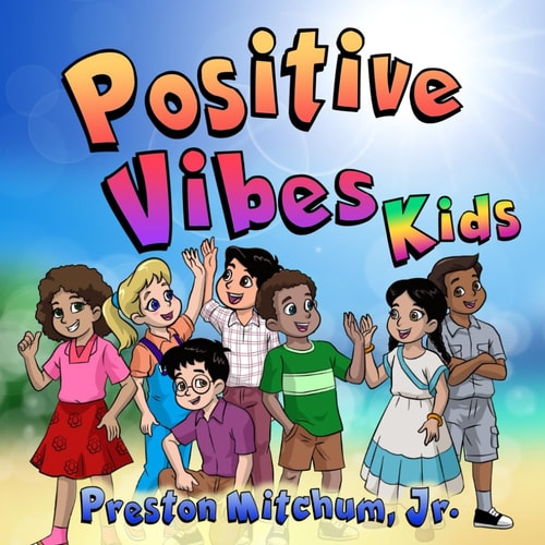 Positive Vibes Kids - The Picture Book A Look at Positivity!