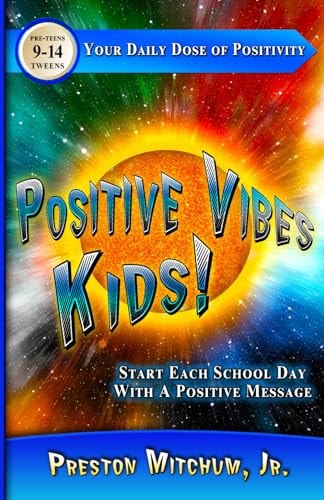 Positive Vibes Kids - Your Daily Dose of Positivity Start Each School Day With A Positive Message