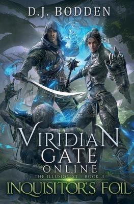 Viridian Gate Online: Inquisitors Foil (The Illusionist Book 3)