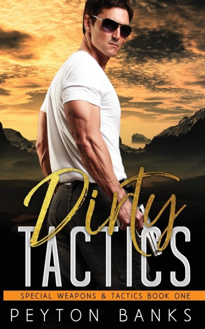 Dirty Tactics (Special Weapons &amp; Tactics 1)