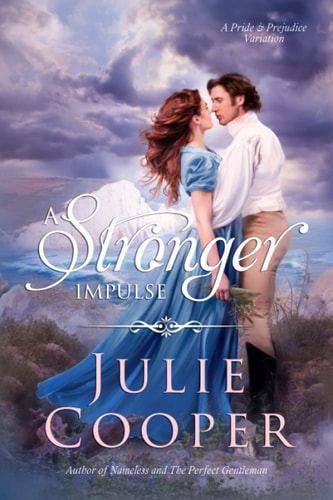 A Stronger Impulse A Variation of Jane Austen's Pride & Prejudice