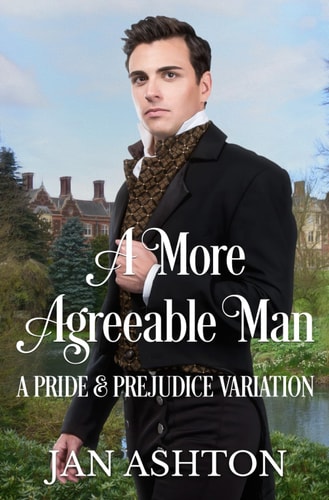 A More Agreeable Man A Variation of Jane Austen's Pride and Prejudice