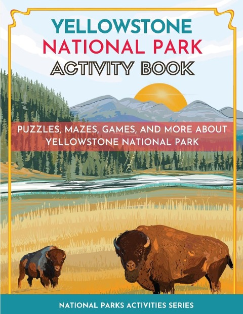 Yellowstone National Park Activity Book: Puzzles, Mazes, Games, and More