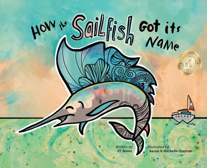 How the Sailfish Got Its Name: A Marine Life Fish Story Where Imagination Comes Alive (ages 4-10)