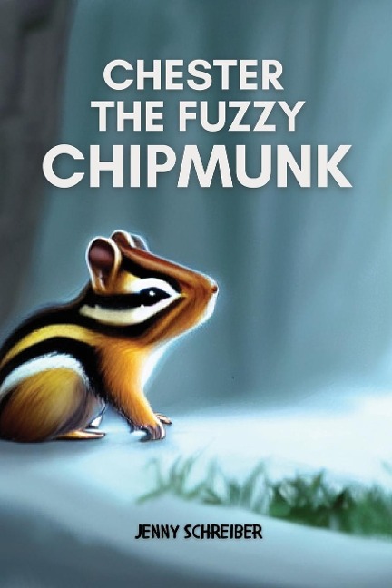 Chester the Fuzzy Chipmunk: Fun Facts About Chipmunks Easy Reader for Kids