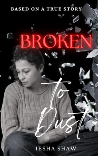 Broken to Dust