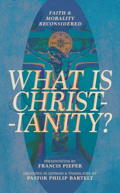 What is Christianity?: Faith & Morality Reconsidered
