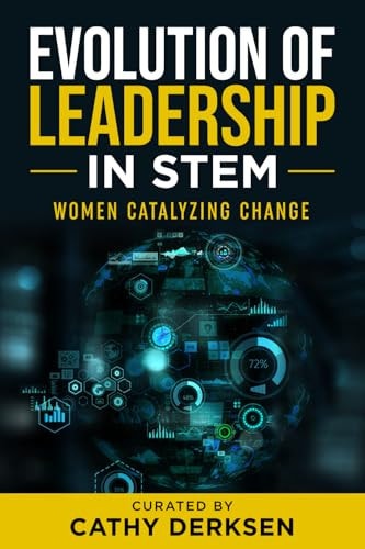 Evolution of Leadership in STEM Women Catalyzing Change