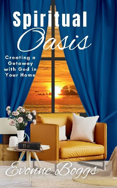 Spiritual Oasis: Creating a Getaway with God in Your Home